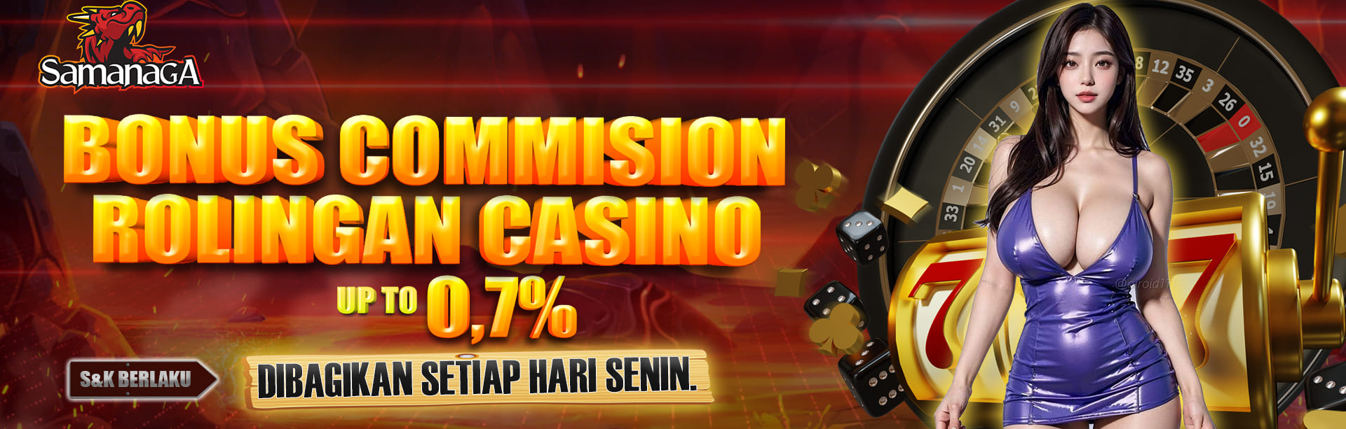 BONUS ROLINGAN CASINO  UP TO 0,7% DIBAGIKAN SETIAP HARI SENIN