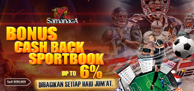 BONUS CASH BACK SPORTBOOK UP TO 6%. DIBAGIKAN SETIAP HARI JUMAT