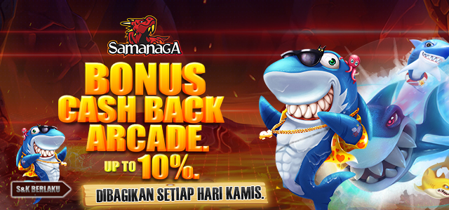 BONUS CASHBACK ARCADE UP TO 10%. DIBAGIKAN SETIAP HARI KAMIS